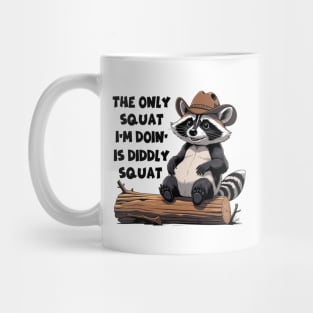 The Only Squat I’m Doin’ Is Diddly Squat - Funny Cowboy Raccoon Mug